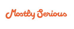 MostlySerious